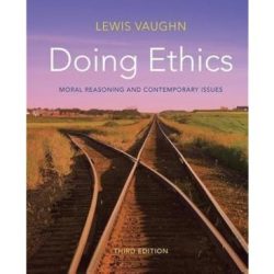 Doing ethics moral reasoning theory and contemporary issues sixth edition